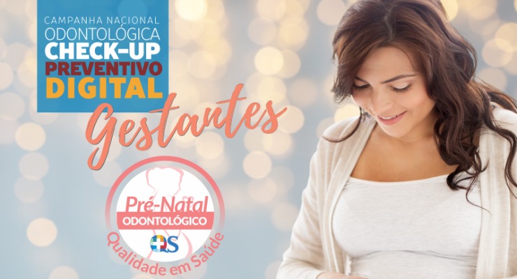 Campanha nacional odontológica Check-up preventivo gestantes pré-natal ondotológico