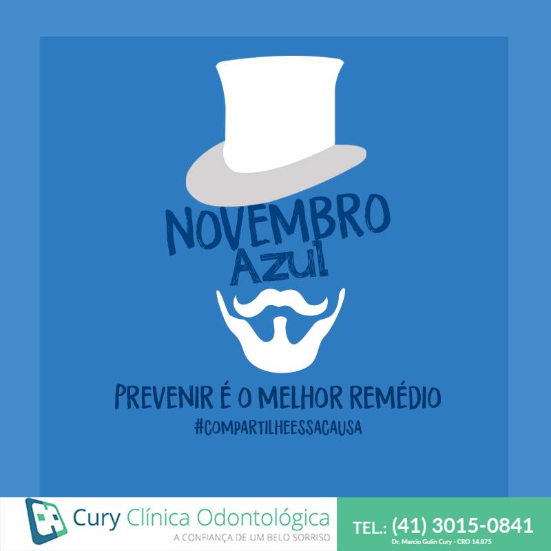 Novembro Azul previnir é o melhor remédio Cury Clínica Odontologia